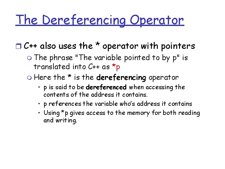 The Dereferencing Operator r C++ also uses the * operator with pointers m The