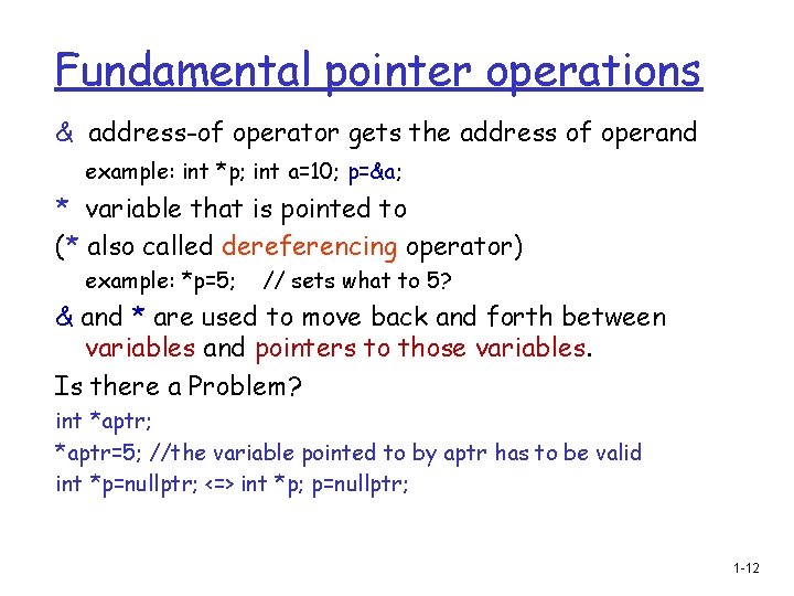 Fundamental pointer operations & address-of operator gets the address of operand example: int *p;