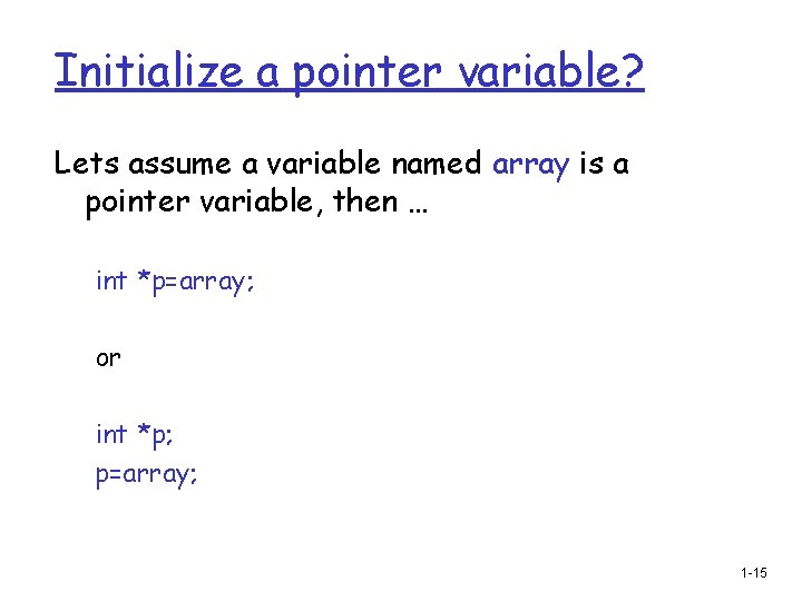 Initialize a pointer variable? Lets assume a variable named array is a pointer variable,