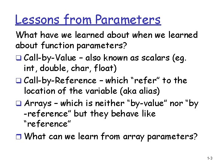 Lessons from Parameters What have we learned about when we learned about function parameters?