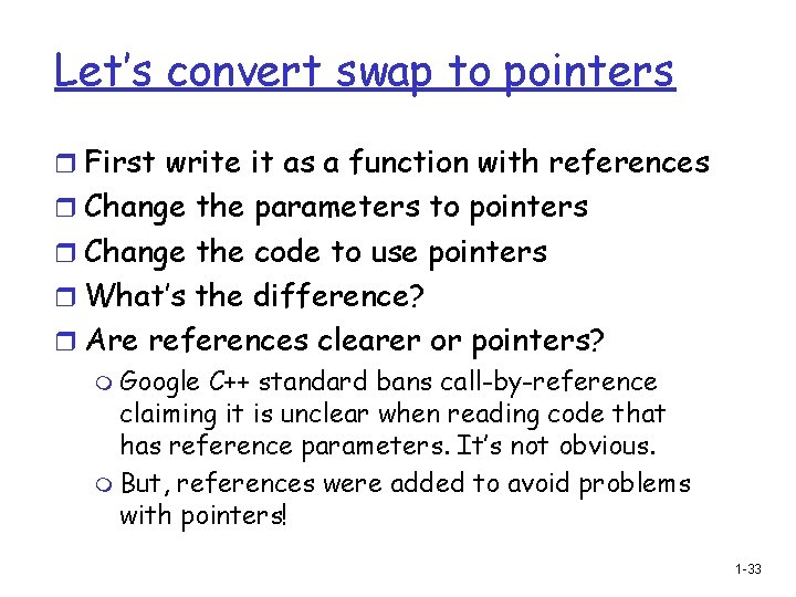 Let’s convert swap to pointers r First write it as a function with references