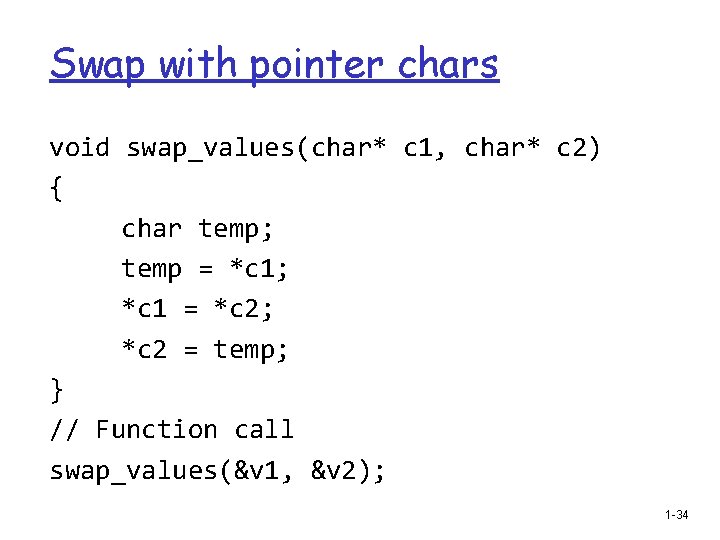 Swap with pointer chars void swap_values(char* c 1, char* c 2) { char temp;