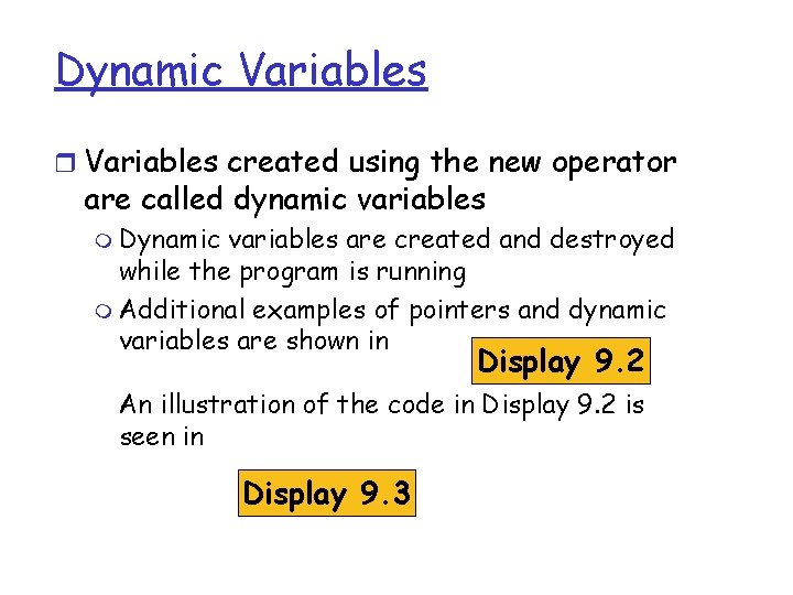 Dynamic Variables r Variables created using the new operator are called dynamic variables m