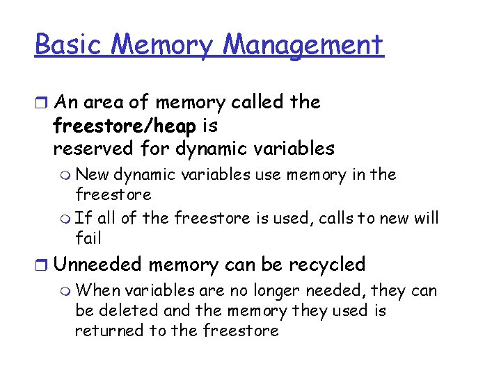 Basic Memory Management r An area of memory called the freestore/heap is reserved for