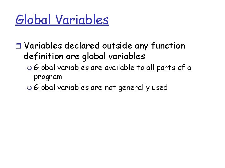 Global Variables r Variables declared outside any function definition are global variables m Global