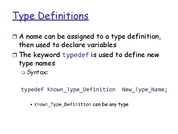 Type Definitions r A name can be assigned to a type definition, then used