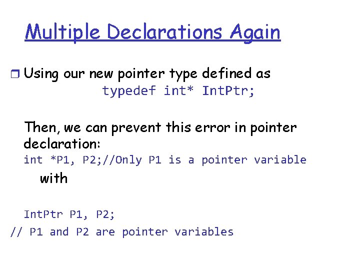 Multiple Declarations Again r Using our new pointer type defined as typedef int* Int.