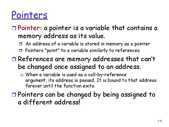 Pointers r Pointer: a pointer is a variable that contains a memory address as