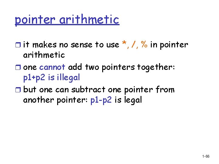 pointer arithmetic r it makes no sense to use *, /, % in pointer