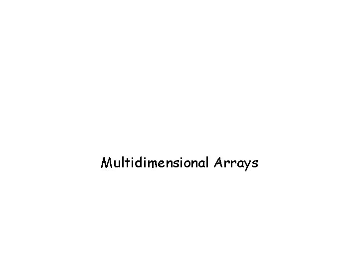 Multidimensional Arrays 