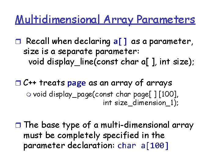 Multidimensional Array Parameters r Recall when declaring a[] as a parameter, size is a