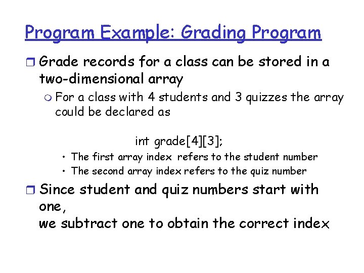 Program Example: Grading Program r Grade records for a class can be stored in