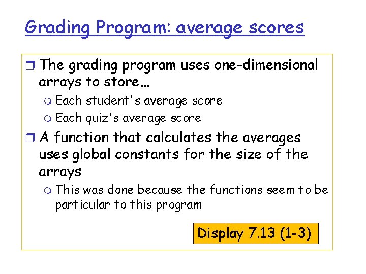 Grading Program: average scores r The grading program uses one-dimensional arrays to store… m