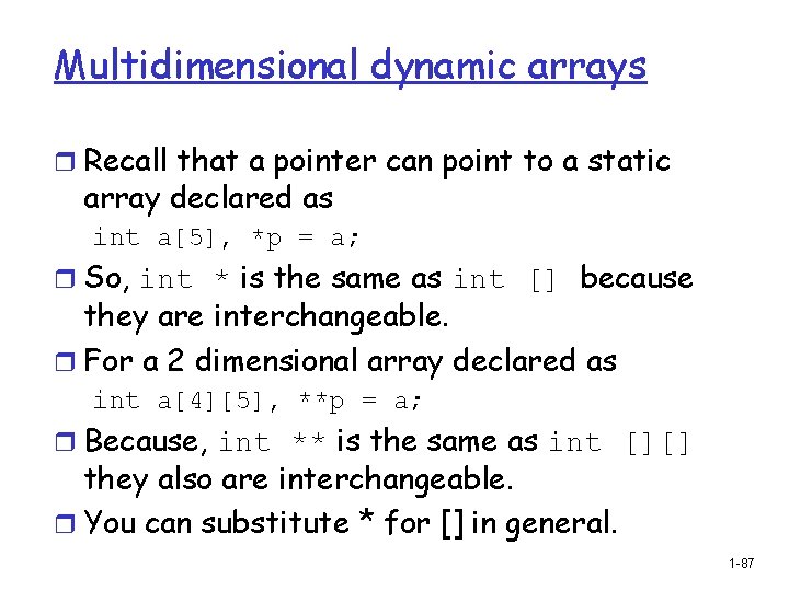 Multidimensional dynamic arrays r Recall that a pointer can point to a static array