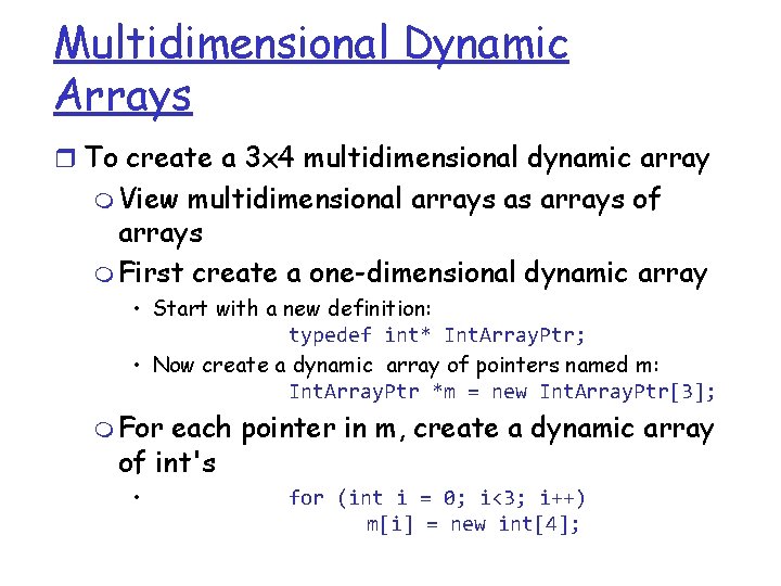 Multidimensional Dynamic Arrays r To create a 3 x 4 multidimensional dynamic array m