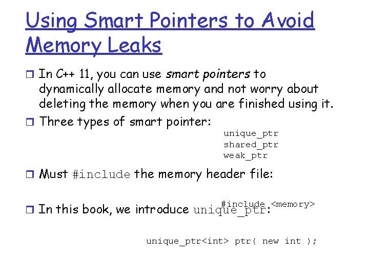 Using Smart Pointers to Avoid Memory Leaks r In C++ 11, you can use
