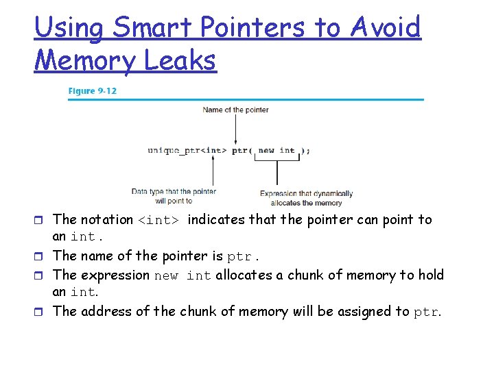 Using Smart Pointers to Avoid Memory Leaks r The notation <int> indicates that the