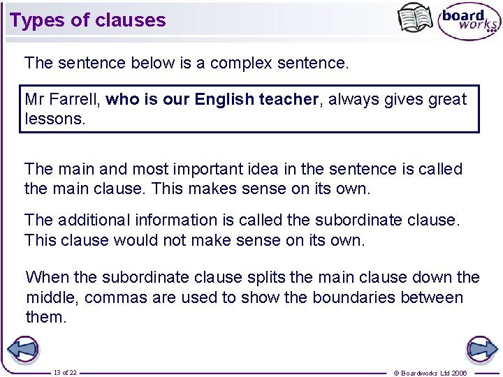 Types of clauses The sentence below is a complex sentence. Mr Farrell, who whois