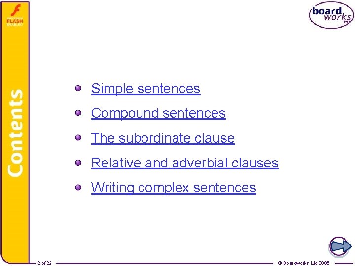 Contents Simple sentences Compound sentences The subordinate clause Relative and adverbial clauses Writing complex