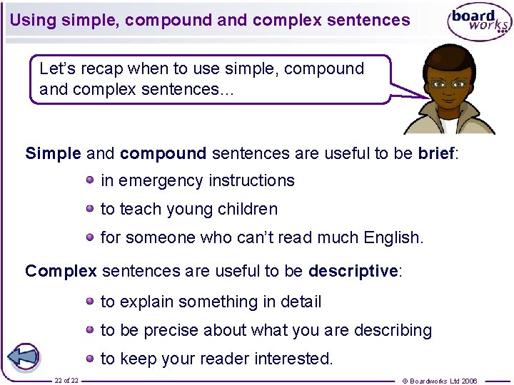 Using simple, compound and complex sentences Let’s recap when to use simple, compound and