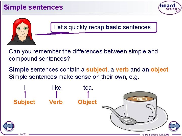 Simple sentences Let’s quickly recap basic sentences… Can you remember the differences between simple