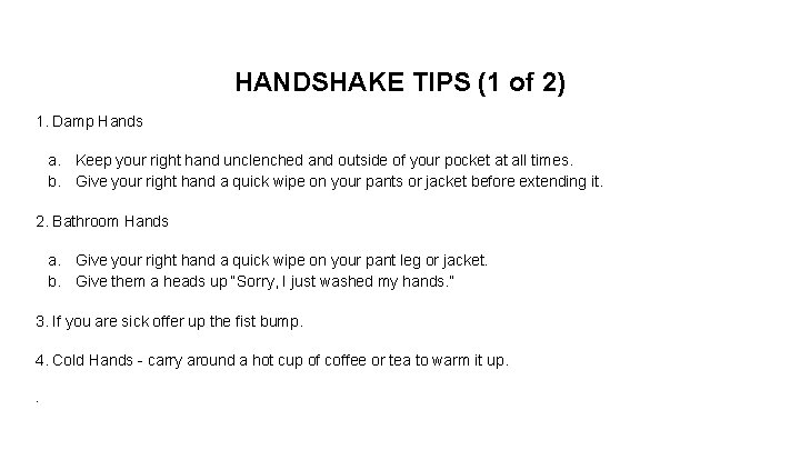 HANDSHAKE TIPS (1 of 2) 1. Damp Hands a. Keep your right hand unclenched