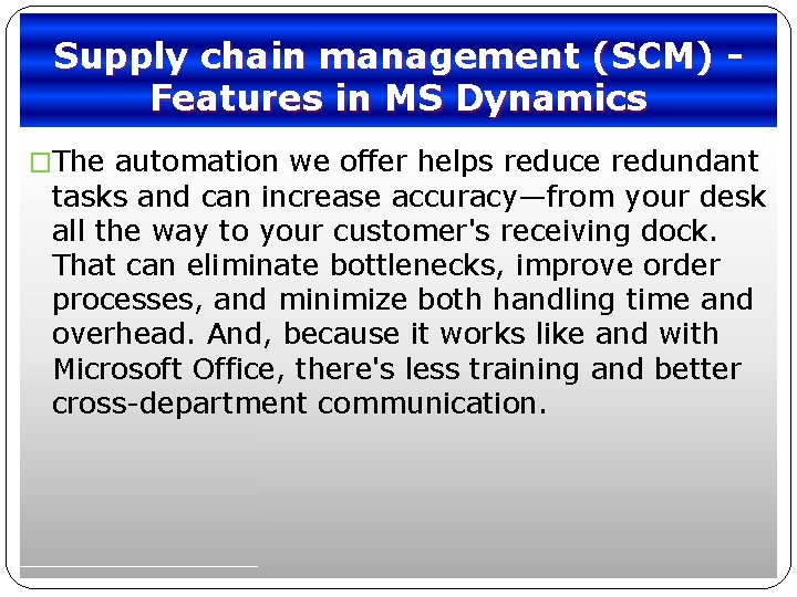 Supply chain management (SCM) Features in MS Dynamics �The automation we offer helps reduce
