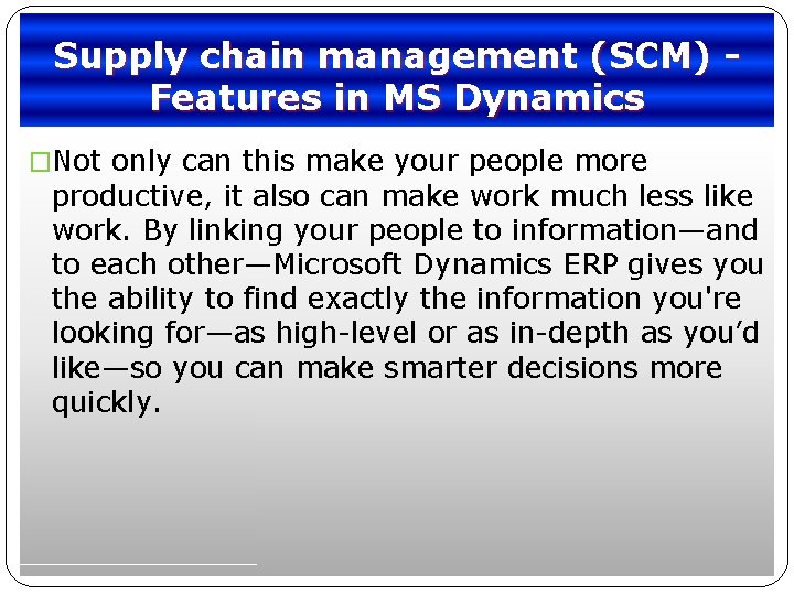 Supply chain management (SCM) Features in MS Dynamics �Not only can this make your