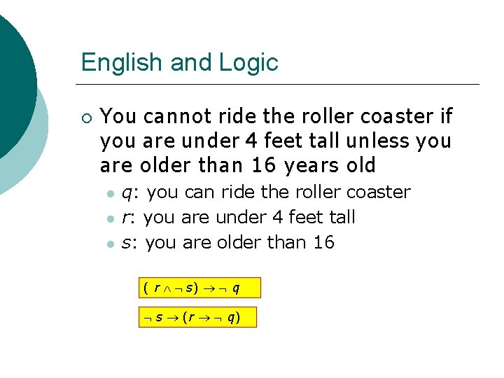 English and Logic You cannot ride the roller coaster if you are under 4