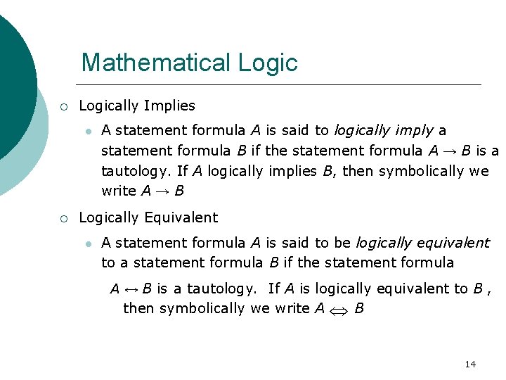 Mathematical Logically Implies A statement formula A is said to logically imply a statement