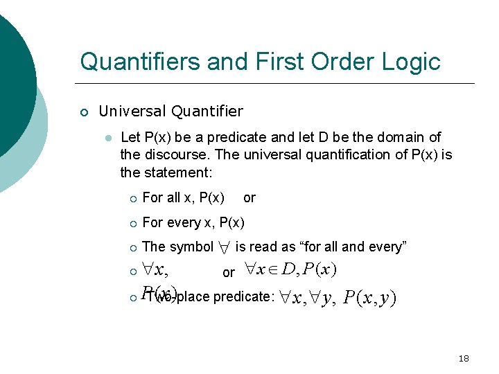 Quantifiers and First Order Logic Universal Quantifier Let P(x) be a predicate and let