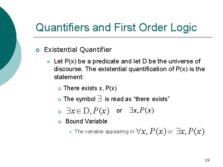 Quantifiers and First Order Logic Existential Quantifier Let P(x) be a predicate and let