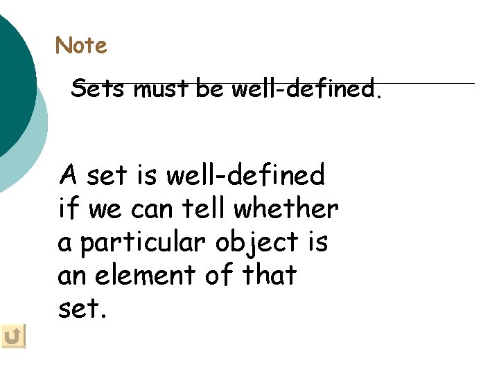 Note Sets must be well-defined. A set is well-defined if we can tell whether