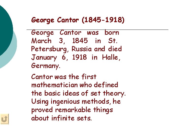 George Cantor (1845 -1918) George Cantor was born March 3, 1845 in St. Petersburg,