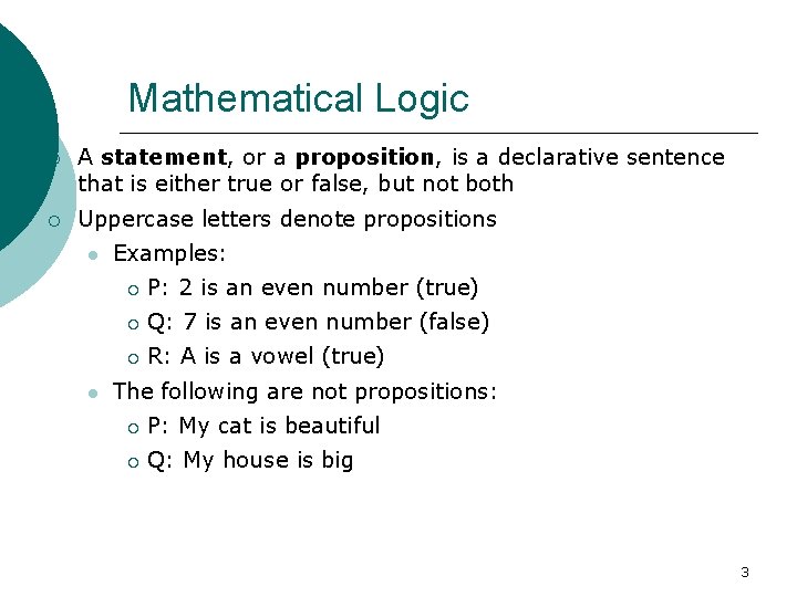 Mathematical Logic A statement, or a proposition, is a declarative sentence that is either