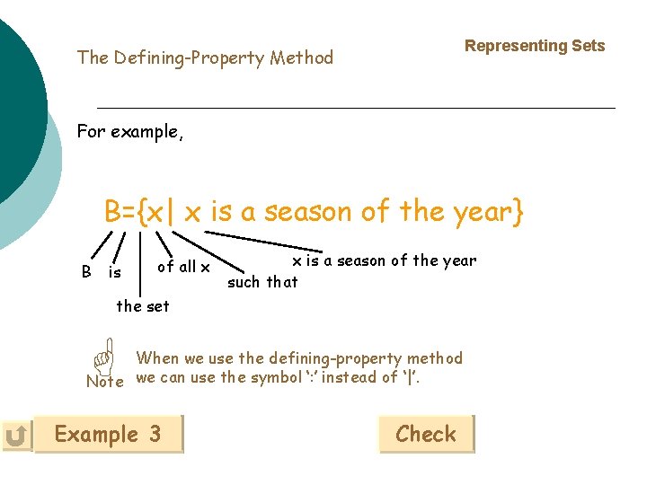 Representing Sets The Defining-Property Method For example, B={x| x is a season of the