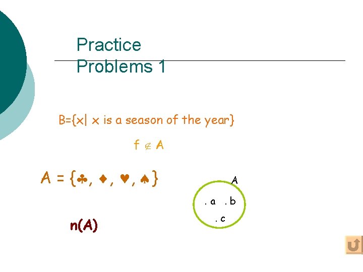 Practice Problems 1 B={x| x is a season of the year} f A A