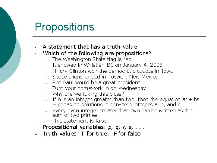 Propositions • • A statement that has a truth value Which of the following