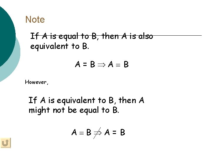 Note If A is equal to B, then A is also equivalent to B.