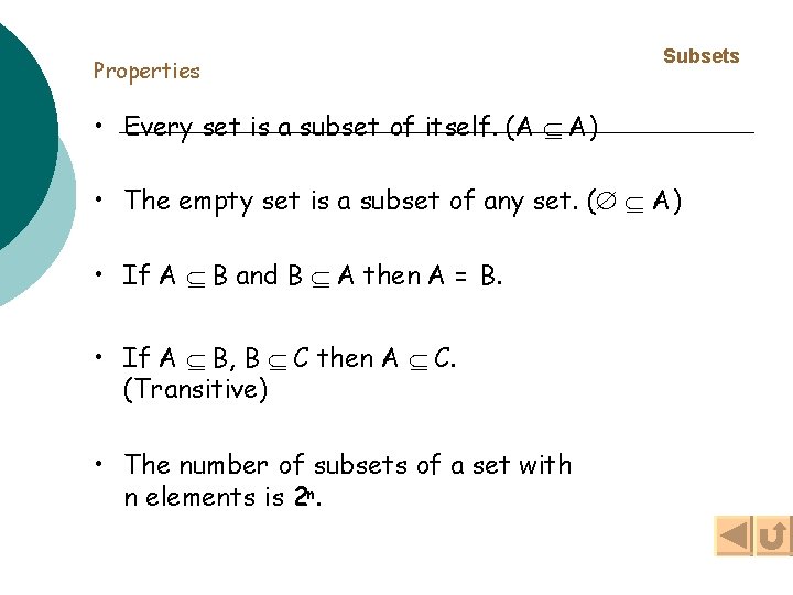 Properties Subsets • Every set is a subset of itself. (A A) • The