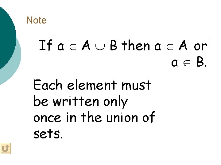 Note If a A B then a A or a B. Each element must