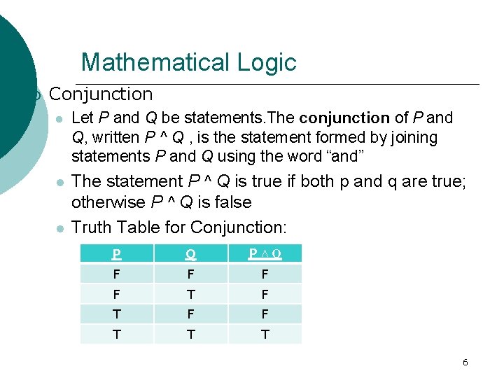 Mathematical Logic Conjunction Let P and Q be statements. The conjunction of P and