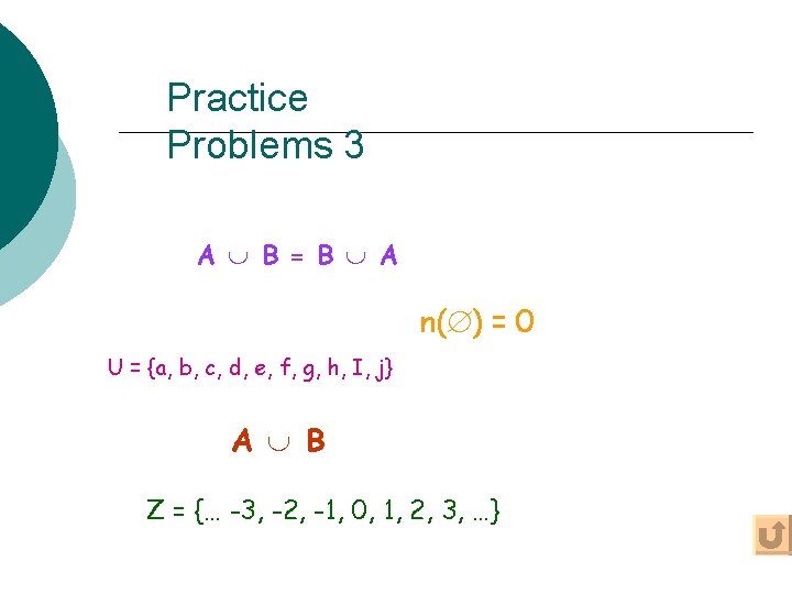 Practice Problems 3 A B = B A n( ) = 0 U =