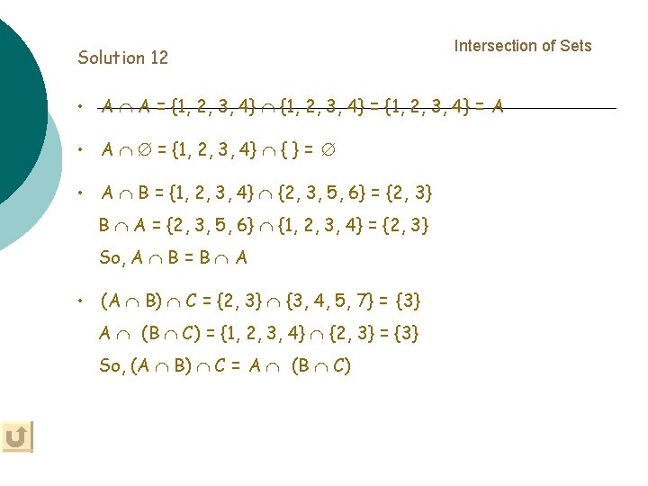 Solution 12 Intersection of Sets • A A = {1, 2, 3, 4} =