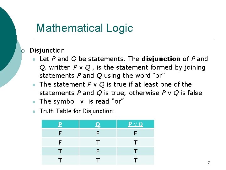 Mathematical Logic Disjunction Let P and Q be statements. The disjunction of P and