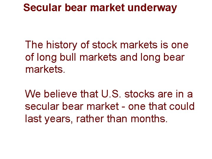 Secular bear market underway The history of stock markets is one of long bull