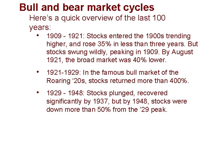 Bull and bear market cycles Here’s a quick overview of the last 100 years: