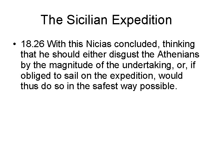 The Sicilian Expedition • 18. 26 With this Nicias concluded, thinking that he should