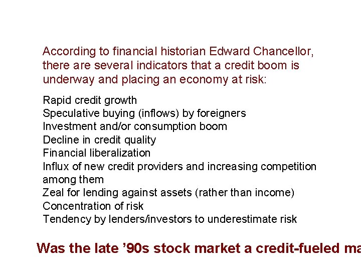 According to financial historian Edward Chancellor, there are several indicators that a credit boom