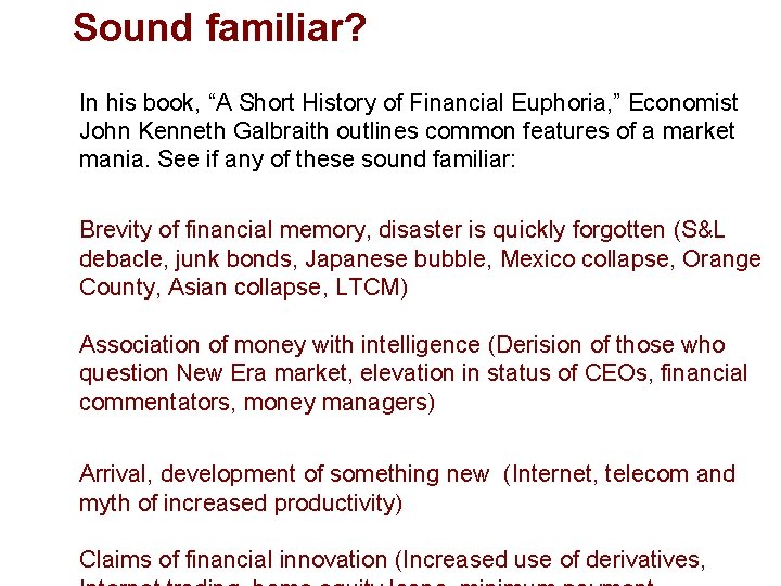 Sound familiar? In his book, “A Short History of Financial Euphoria, ” Economist John